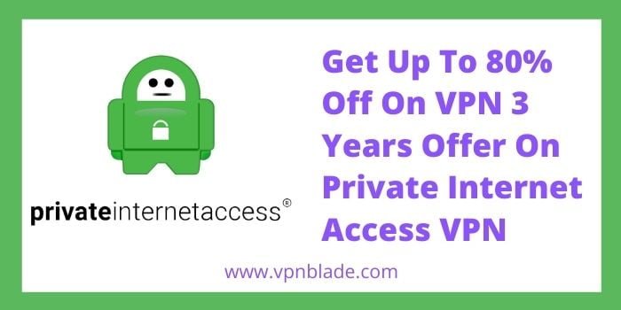 VPN 3 Years Deal On Private Internet Access VPN