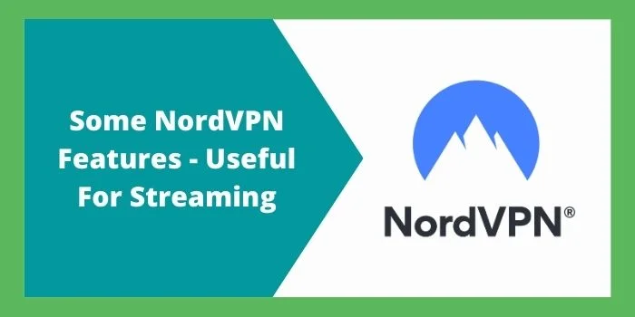 Some NordVPN Feature - Useful for streaming