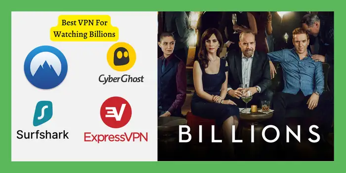Best VPN For Watching Billions
