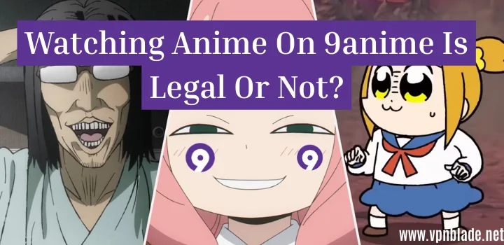 watching 9anime is safe or unsafe