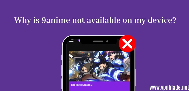why 9anime not work on my device?