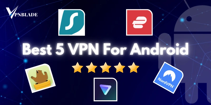 Best 5 VPN for Android