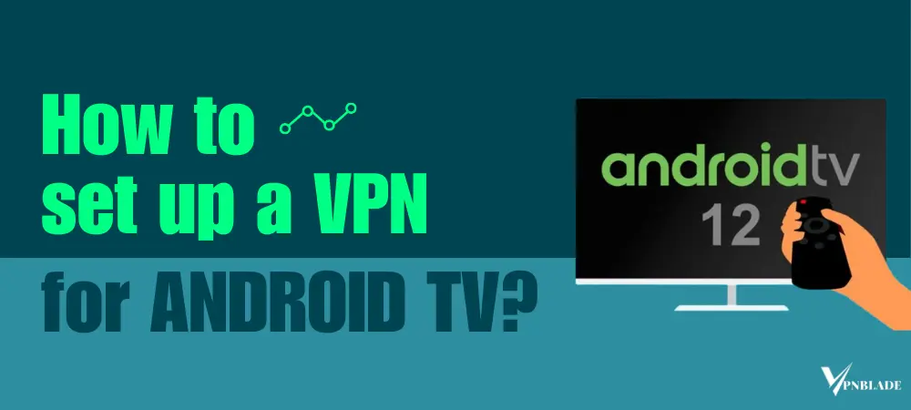 Set up VPN process to Android TV