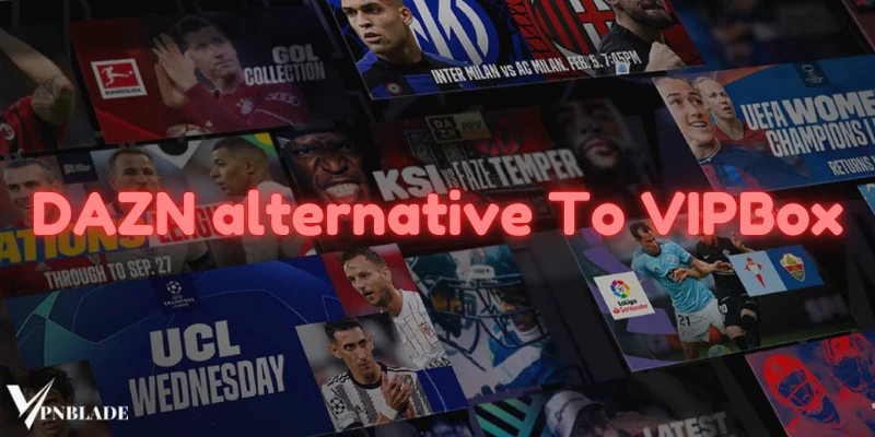 DAZN is Best site to stream
